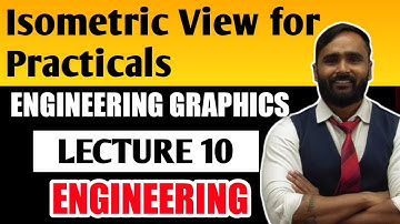 Isometric View for Practicals | ENGINEERING DRAWING | LECTURE 10 | PRADEEP GIRI SIR