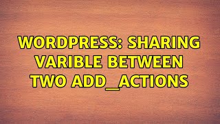Wordpress: Sharing varible between two add_actions