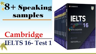 Cambridge IELTS 16-Test 1. 8+ Speaking Samples