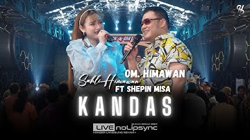 KANDAS (JADUL) - SAHLI HIMAWAN ft SHEPIN MISA X OM LORENZA | SESAL KIAN MENDERA AKHIR SEBUAH CERITA