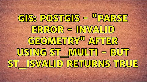 GIS: PostGIS - "parse error - invalid geometry" after using ST_Multi - but ST_IsValid returns true