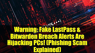 Warning: Fake LastPass & Bitwarden Breach Alerts Are Hijacking PCs! (Phishing Scam Explained)