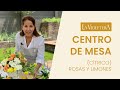 🍋🌸CENTRO DE MESA CÍTRICO · Flores y Limones · ¿Cómo poner la mesa? | La Violetera 🌸🍋