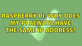 Raspberry Pi: Why does my Pi always have the same IP address? (2 Solutions!!)