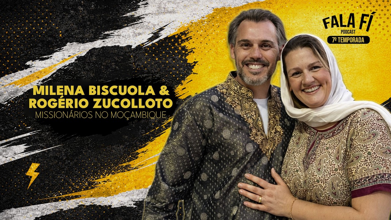 MILENA BISCUOLA & ROGÉRIO ZUCOLLOTO (Missionários no Moçambique) - Fala FÍ Podcast #141
