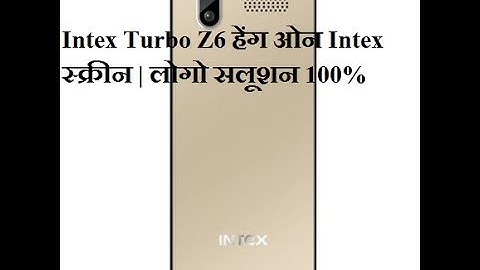 Intex Turbo Z6 Hang On Intex Logo | Flashing Software | Phone Lock Unlock