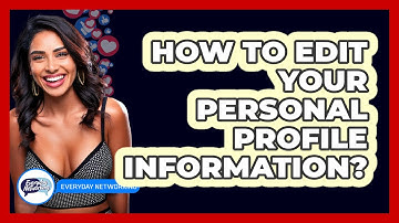 How To Edit Your Personal Profile Information?