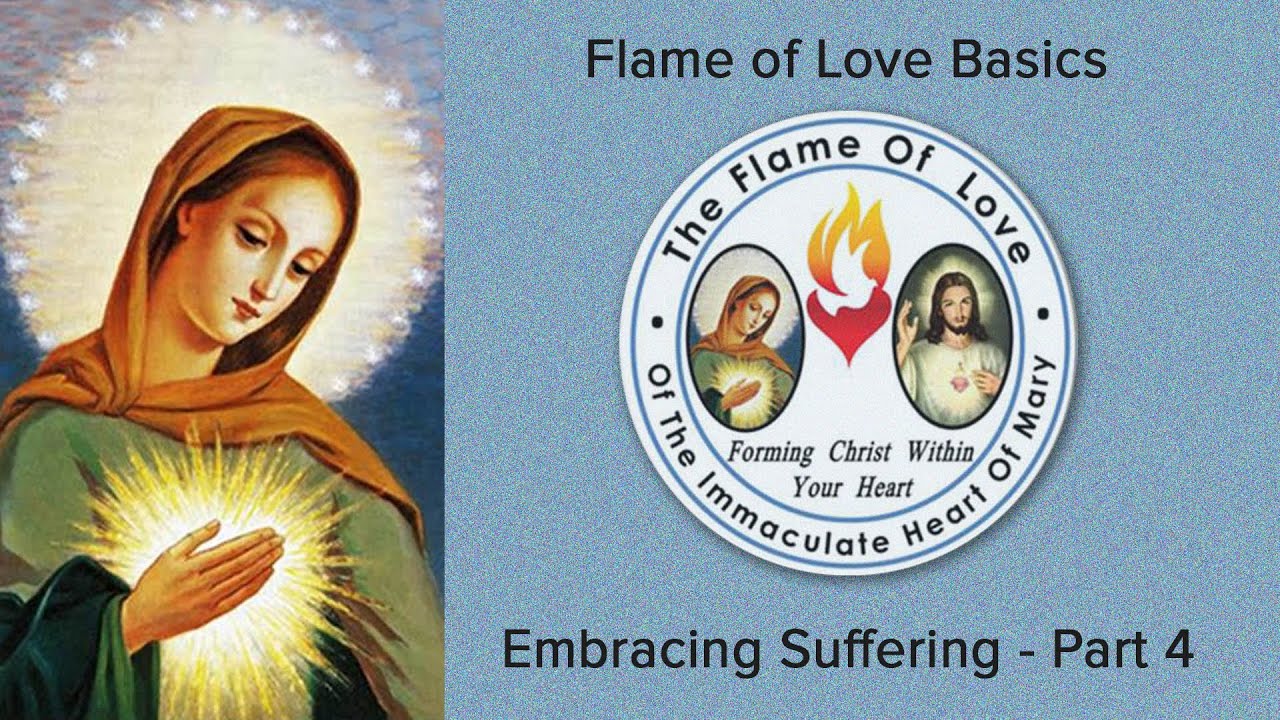 Flame of Love Basics - Embracing Suffering - Part 4