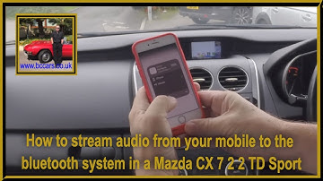 How to stream audio from your mobile to the bluetooth system in a Mazda CX 7 2 2 TD Sport