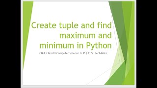 Find Max and Min in a Tuple | Python Class 11 | CBSE TechTalks