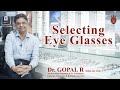 Selecting Eye Glasses | കണ്ണട സെലക്ട് ചെയ്യുന്നത് എങ്ങനെ | Dr Gopal R | Eye Line