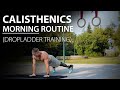 Are You in Need of a Quick Calisthenics Morning routine? TRY THIS!