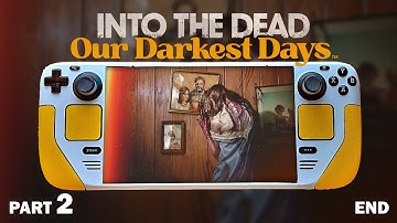 Steam Deck Gameplay | Into The Dead Our Darkest Days Demo Part 2 | New Zombie Game