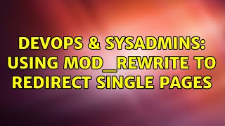 DevOps & SysAdmins: Using mod_rewrite to redirect single pages