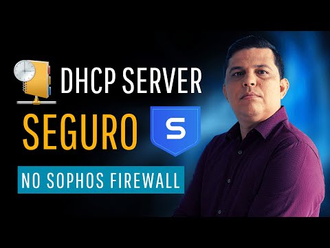 EP08 - Como configurar um DHCP Server seguro no Sophos Firewall