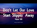 Vince Gill - Don't Let Our Love Start Slippin' Away (Lyrics)