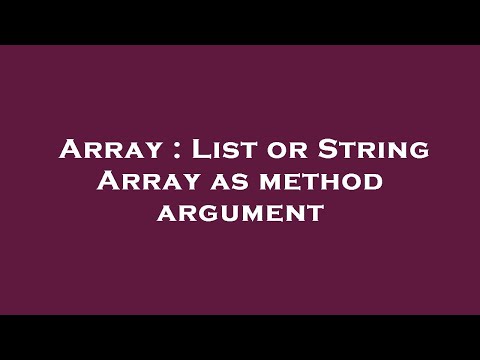Array : List or String Array as method argument