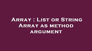 Array : List or String Array as method argument