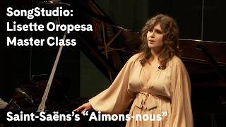 Lisette Oropesa Master Class: Saint-Saëns’s “Aimons-nous” | SongStudio