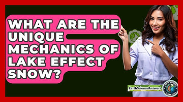 What Are The Unique Mechanics Of Lake Effect Snow? - Earth Science Answers