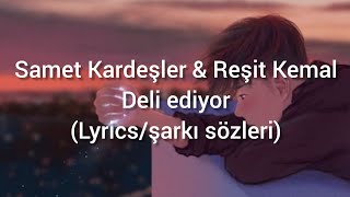 Samet Kardeşler & Reşit Kemal - Deli ediyor (Lyrics/şarkı sözleri) Resimi
