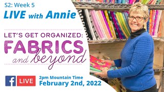 S2, Ep 5: Let's Get Organized — Fabric and Projects! (LIVE with Annie)