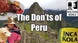 Visit Peru - The Don'ts of Visiting Peru