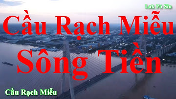 Cầu Rạch Miễu || Sông Tiền || Ranh Giới Giữa Tiền Giang Và Bến Tre