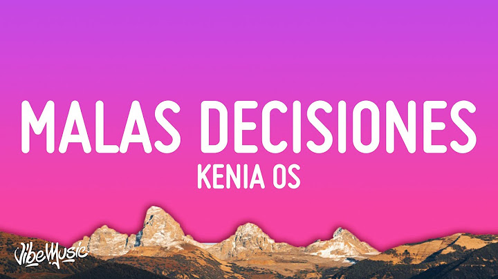 Kenia OS - Malas Decisiones (Letra/Lyrics)