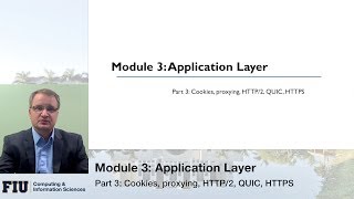 CNT-4713, Module 3, Part 3: Cookies, Proxying, HTTP/2, QUIC, HTTPS