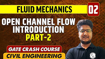 Fluid Mechanics 02 | Open Channel Flow Introduction (Part-2) | Civil Engineering | GATE Crash Course