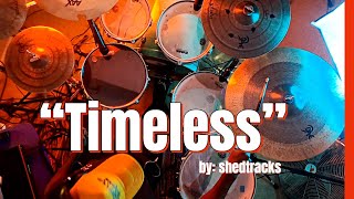 "Timeless" by Shedtracks Drum Cover