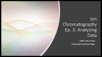 Ion Chromatography Ep 3: Analyzing Data