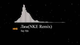 Say Mo - Лям (NKE Remix)