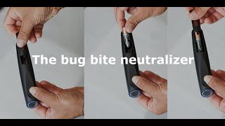 The bug bite neutralizer in 45 second!