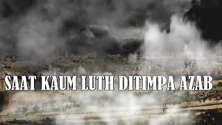 Astaghfirullah Dahsyatnya Azab Yang Ditimpa Kaum Sodum Umat Nabi Luth AS
