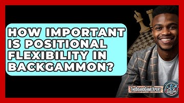 How Important Is Positional Flexibility In Backgammon? - The Board Game Xpert