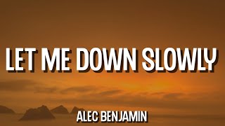 Alec Benjamin - Let Me Down Slowly (Lyrics)