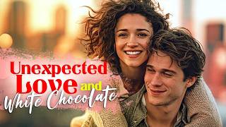 Unexpected Love & White Chocolate