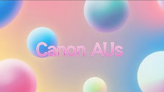 My Canon AUs