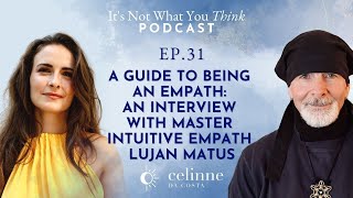 A Guide To Being An Empath: An Interview with Master Intuitive Empath Lujan Matus | Ep 31