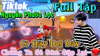 Tik Tok Free Fire | Phim ngắn:''Cô Hãy Đợi Đấy chúng ta sẽ sớm gặp lại 'FULL Tập | Phước Lộc Gaming