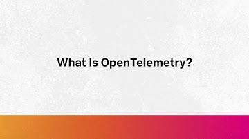 What Is OpenTelemetry?