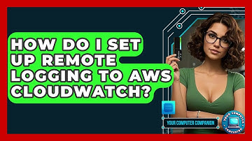 How Do I Set Up Remote Logging To AWS CloudWatch? - Your Computer Companion