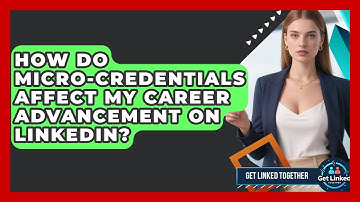 How Do Micro-credentials Affect My Career Advancement On LinkedIn? - Get Linked Together