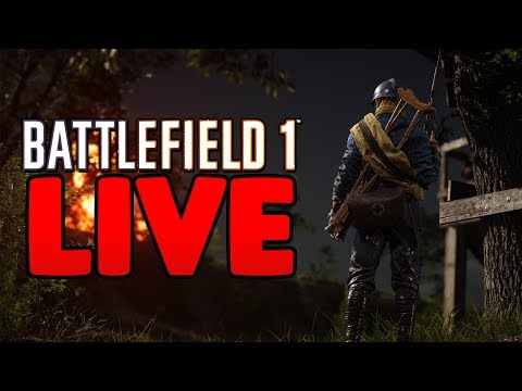 WE WILL GET EVERYTHING MAX RANK!!!! BF1 LIVE! - WE WILL GET EVERYTHING MAX RANK!!!! BF1 LIVE!