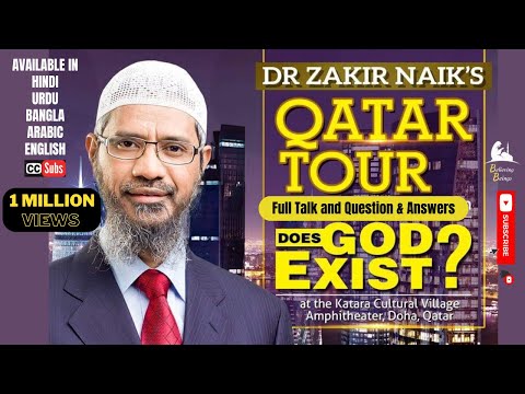 Does God Exist? – Dr Zakir Naik in Qatar | Full Lecture + Q&A Session