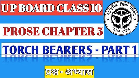UP Board Class 10 Prose Chapter 5 Torch Bearers Que.-Ans.