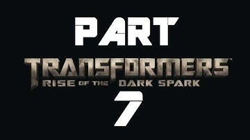 Transformers Rise of the Dark Spark - Gameplay Walkthrough - Chapter 7 - Infiltration - Part 7