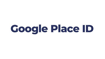 How to Find Google Place ID? [Quick tutorial]